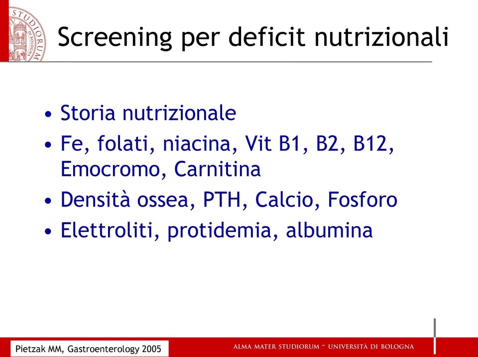 Emocromo, Carnitina Densità ossea, PTH, Calcio,