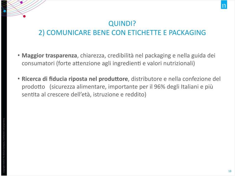 packaging e nella guida dei consumatori (forte ajenzione agli ingredien; e valori nutrizionali)