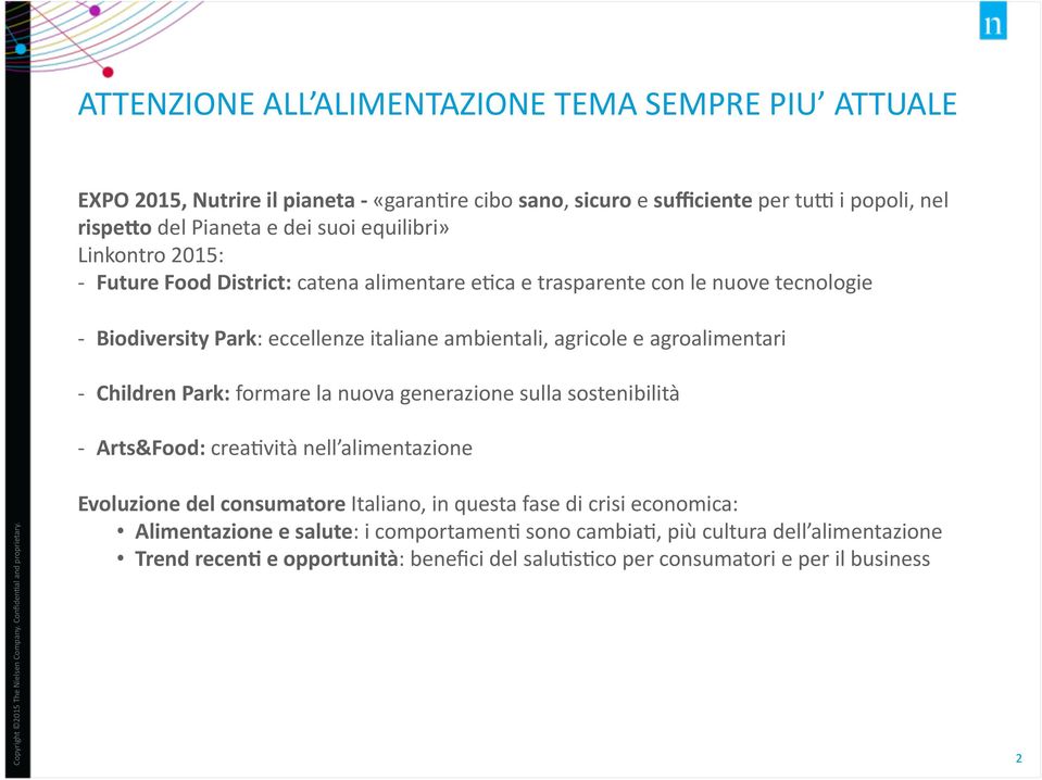 agroalimentari - Children Park: formare la nuova generazione sulla sostenibilità - Arts&Food: crea;vità nell alimentazione Evoluzione del consumatore Italiano, in questa fase di