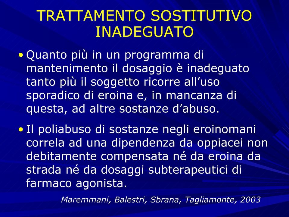 Il poliabuso di sostanze negli eroinomani correla ad una dipendenza da oppiacei non debitamente compensata né