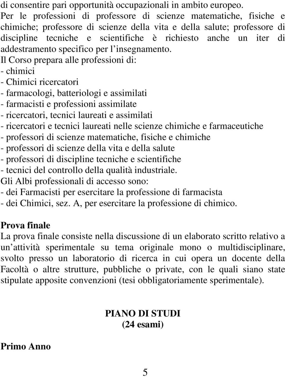 iter di addestramento specifico per l insegnamento.