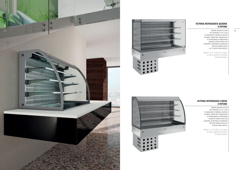 Modelli: 3, 4, 5 GN 1/1 su vasca, su piano, aperta con tendina, con/senza gruppo.