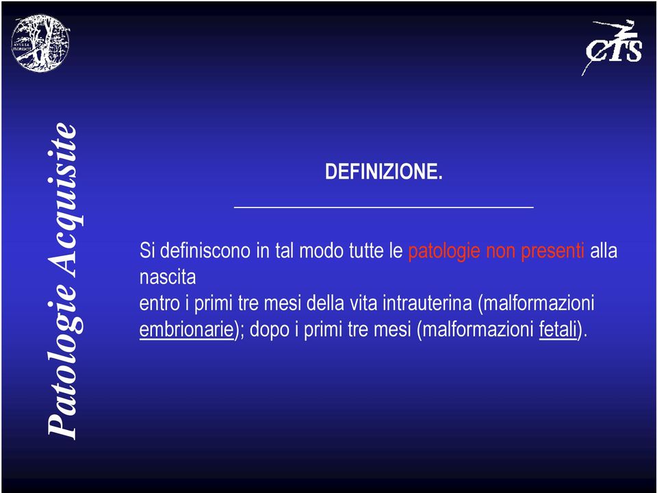 presenti alla nascita entro i primi tre mesi della vita