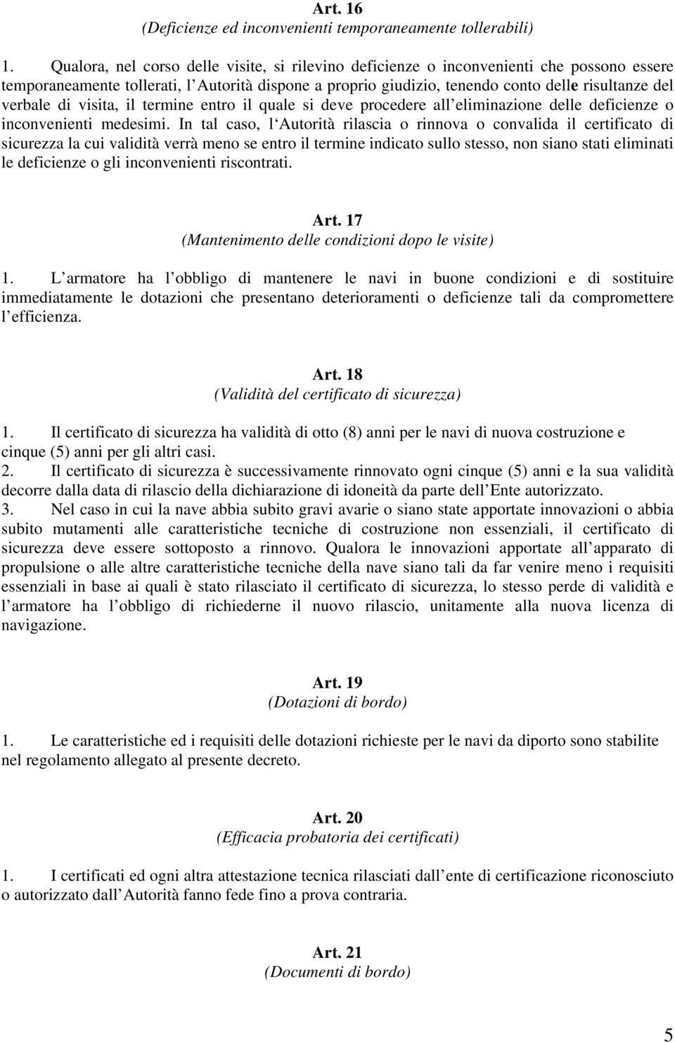 di visita, il termine entro il quale si deve procedere all eliminazione delle deficienze o inconvenienti medesimi.