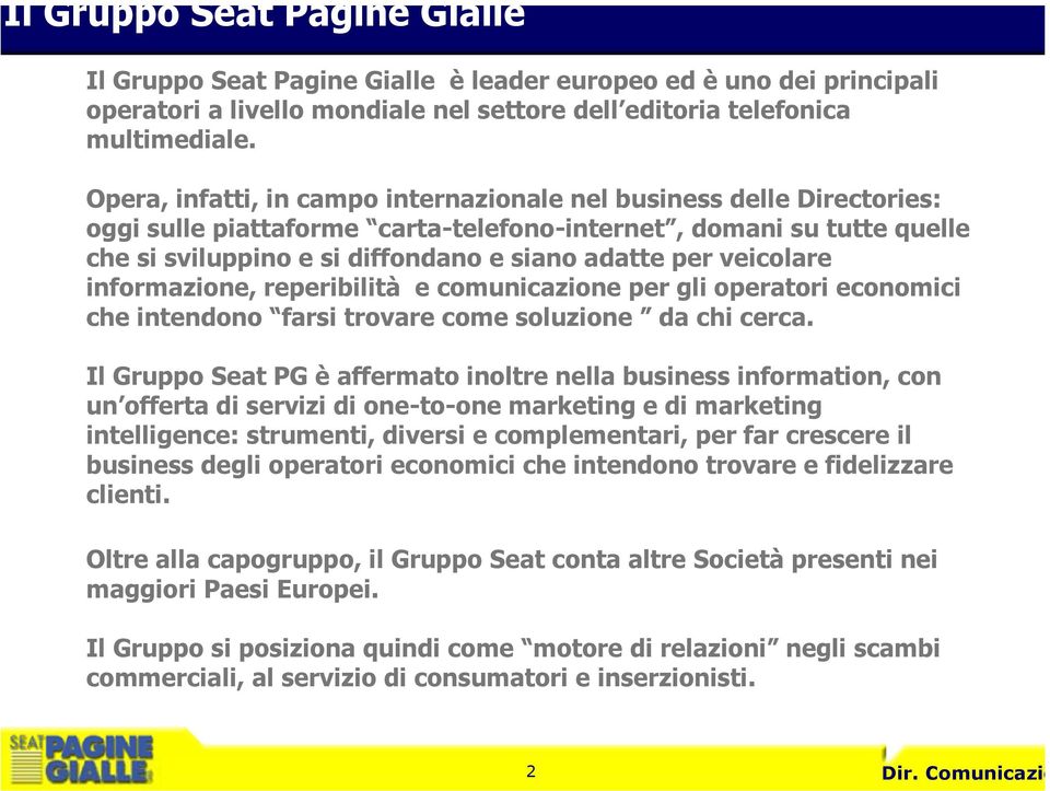 veicolare informazione, reperibilità e comunicazione per gli operatori economici che intendono farsi trovare come soluzione da chi cerca.