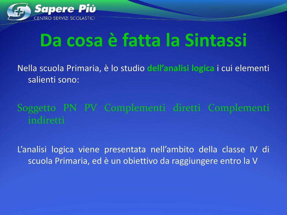 diretti Complementi indiretti L analisi logica viene presentata nell