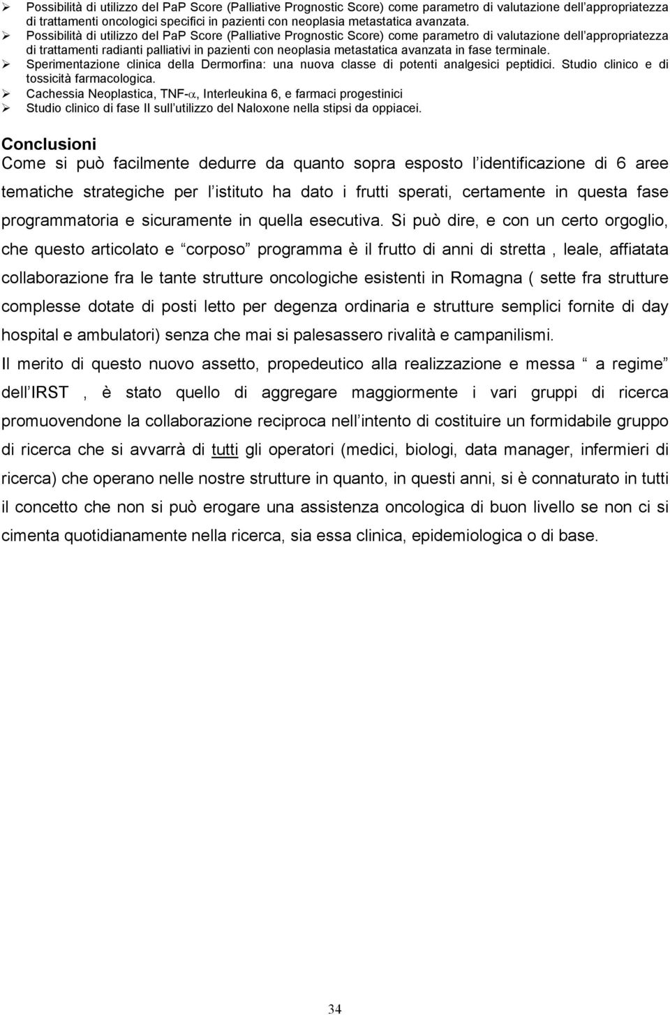 Possibilità di utilizzo del PaP Score (Palliative Prognostic Score) come parametro di valutazione dell appropriatezza di trattamenti radianti palliativi in pazienti con neoplasia metastatica avanzata