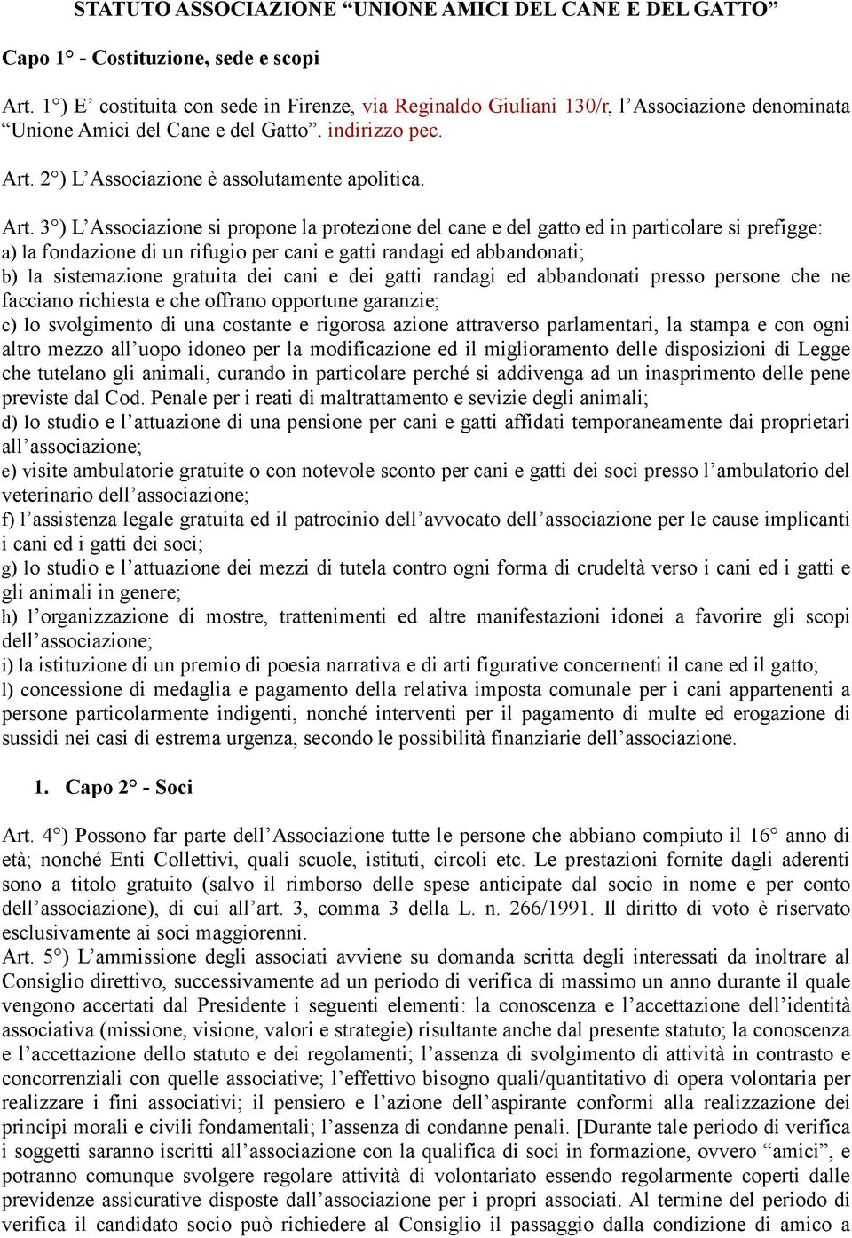 2 ) L Associazione è assolutamente apolitica. Art.