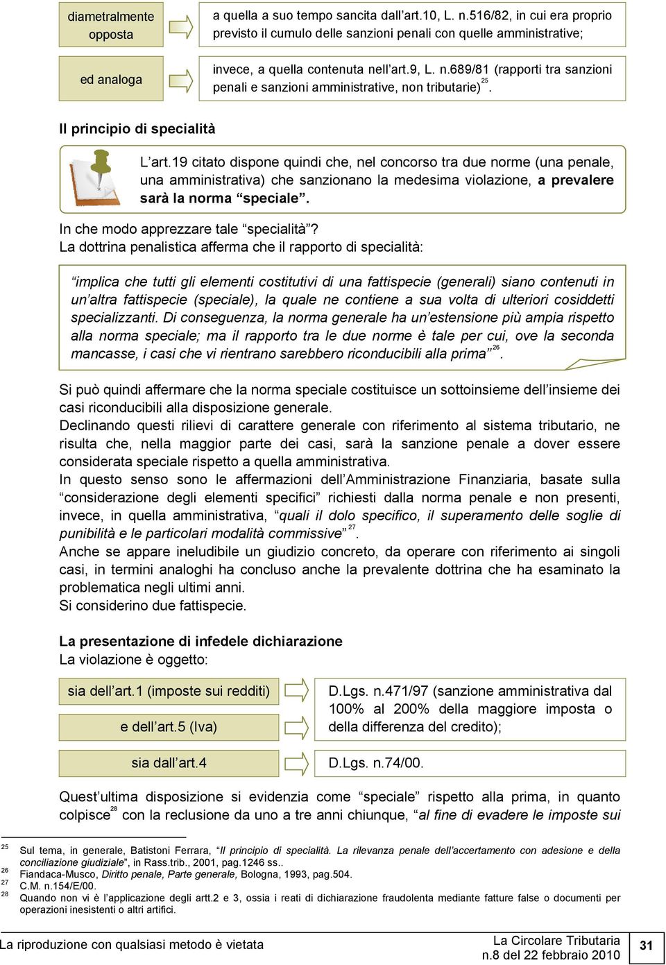 ll art.9, L. n.689/81 (rapporti tra sanzioni penali e sanzioni amministrative, non tributarie) 25. Il principio di specialità L art.