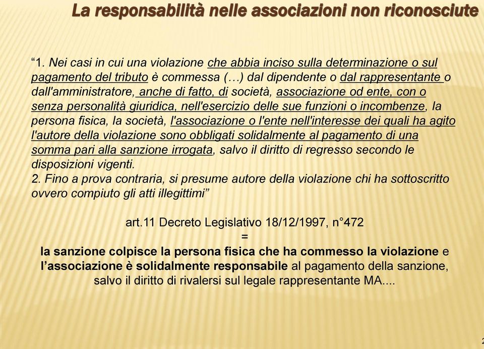 associazione od ente, con o senza personalità giuridica, nell'esercizio delle sue funzioni o incombenze, la persona fisica, la società, l'associazione o l'ente nell'interesse dei quali ha agito