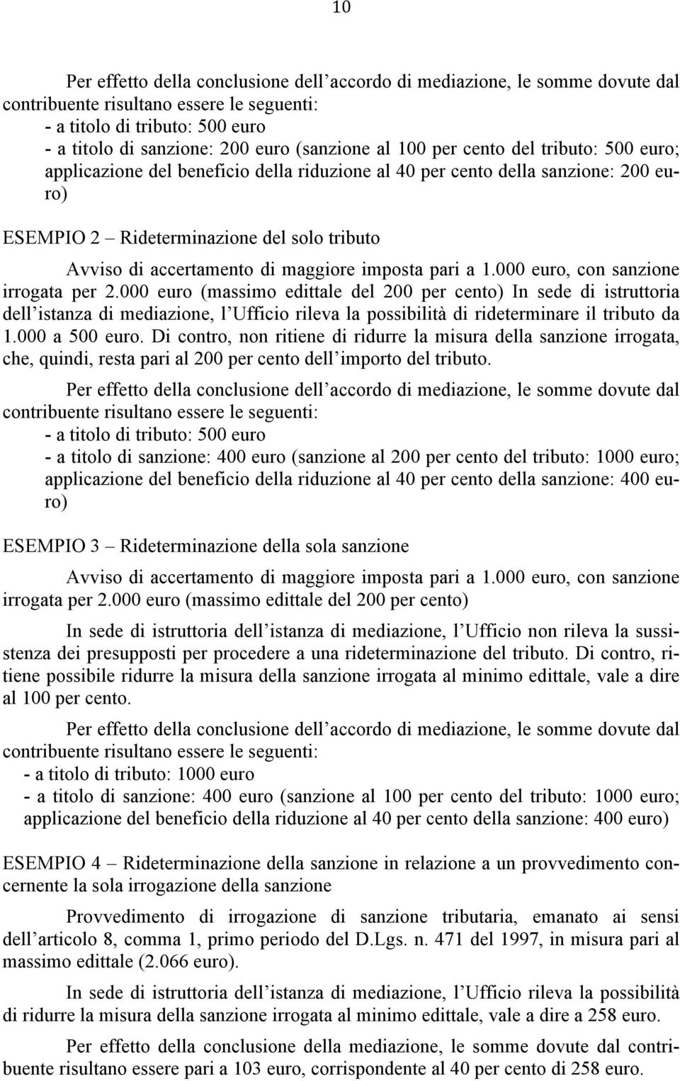 maggiore imposta pari a 1.000 euro, con sanzione irrogata per 2.