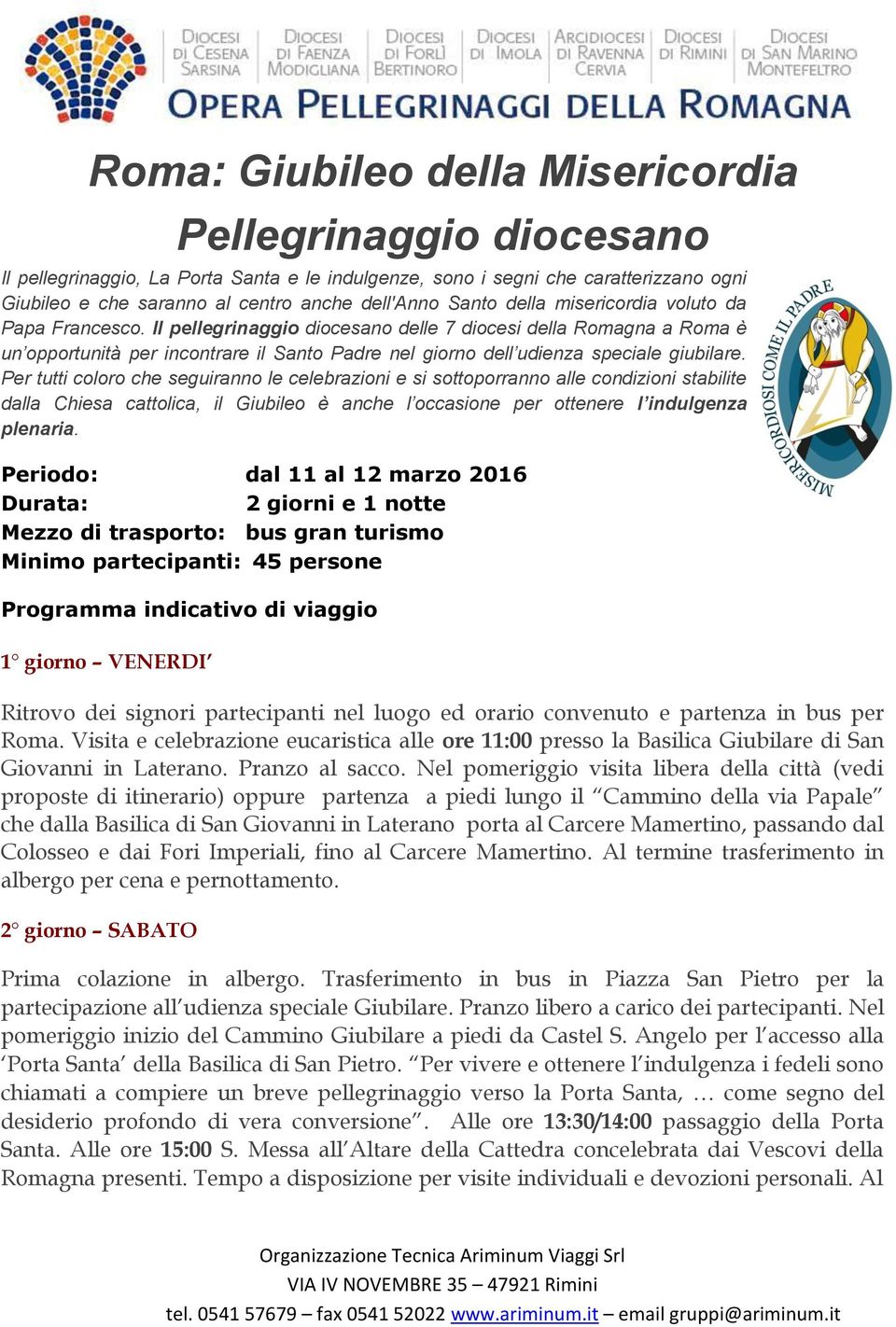 Il pellegrinaggio diocesano delle 7 diocesi della Romagna a Roma è un opportunità per incontrare il Santo Padre nel giorno dell udienza speciale giubilare.