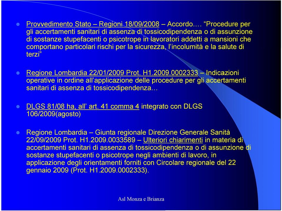 sicurezza, l incolumità e la salute di terzi Regione Lombardia 22/01/2009 