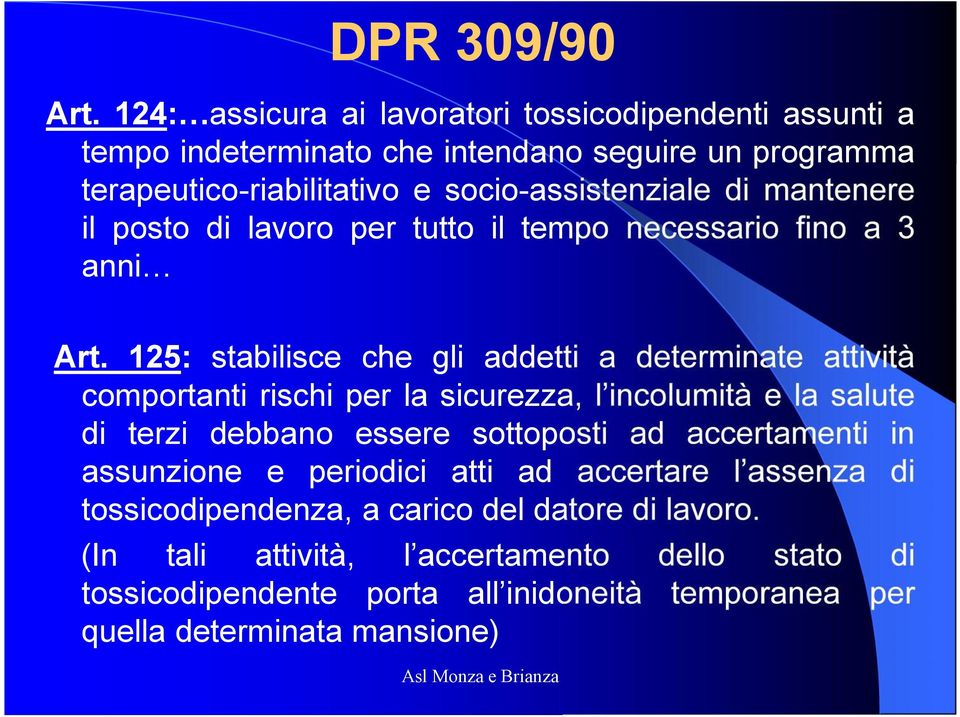 mantenere il posto di lavoro per tutto il tempo necessario fino a 3 anni Art.