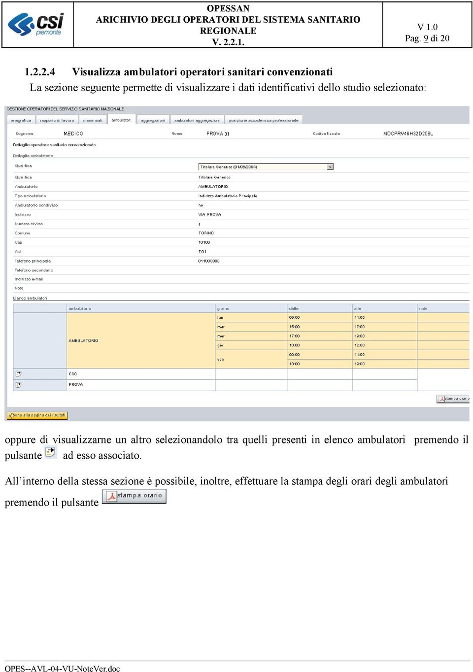 visualizzare i dati identificativi dello studio selezionato: oppure di visualizzarne un altro