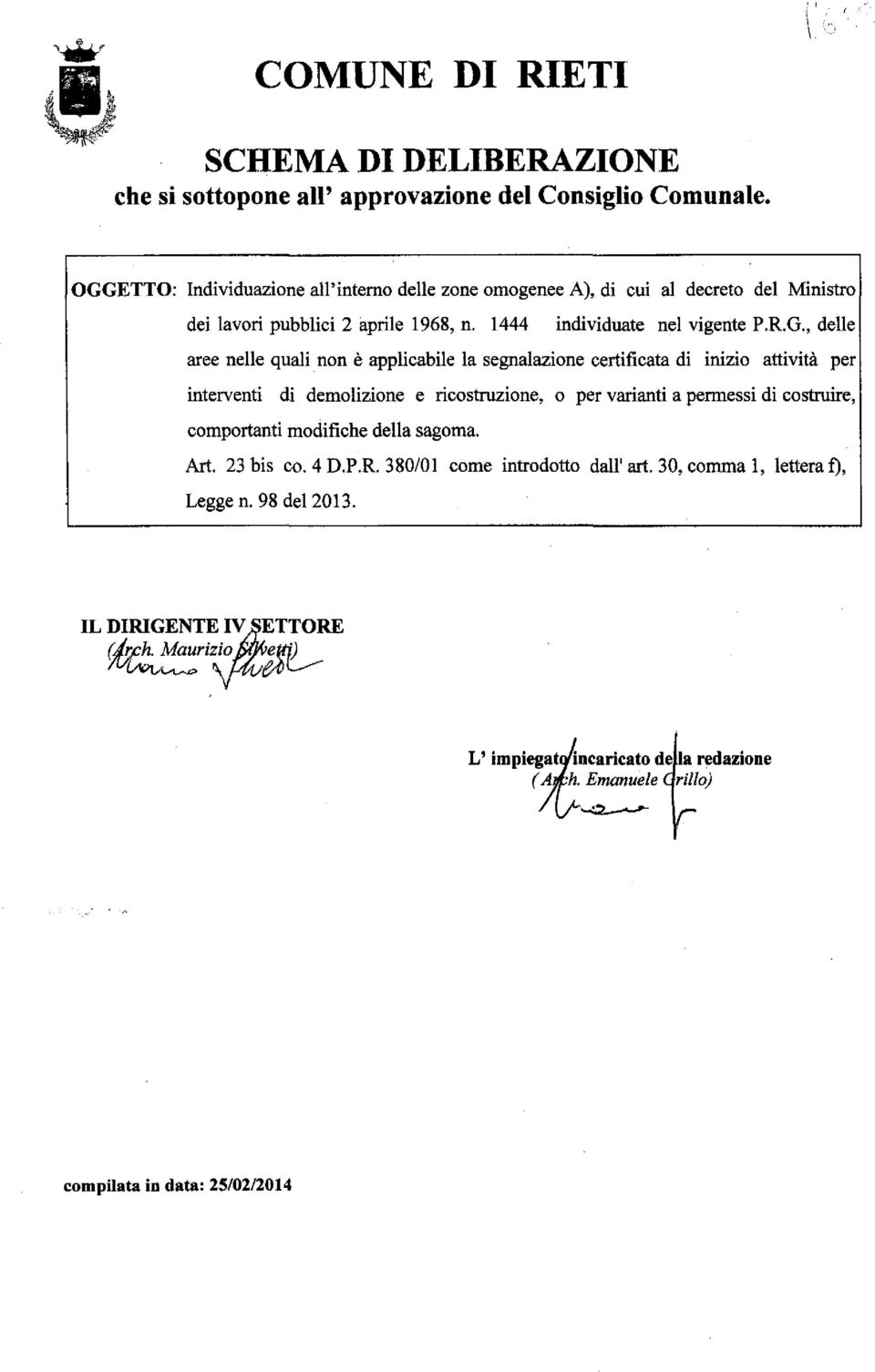 nelle quali non e applicabile la segnalazione certificata di inizio attivita per interventi di demolizione e ricostrnzione, 0 per varianti a permessi di costruire, comportanti