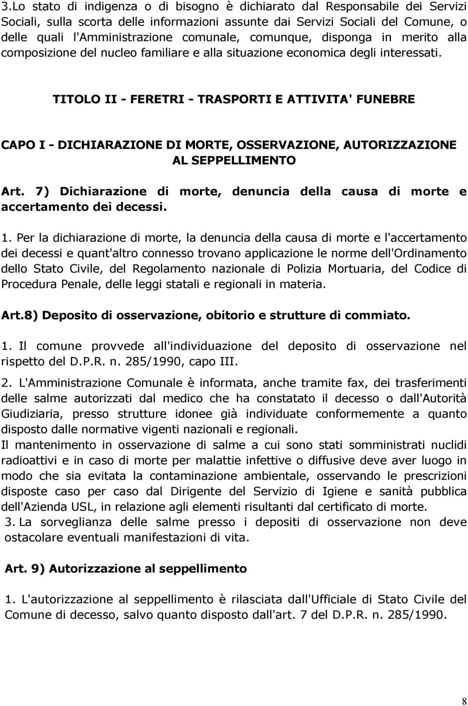 TITOLO II - FERETRI - TRASPORTI E ATTIVITA' FUNEBRE CAPO I - DICHIARAZIONE DI MORTE, OSSERVAZIONE, AUTORIZZAZIONE AL SEPPELLIMENTO Art.