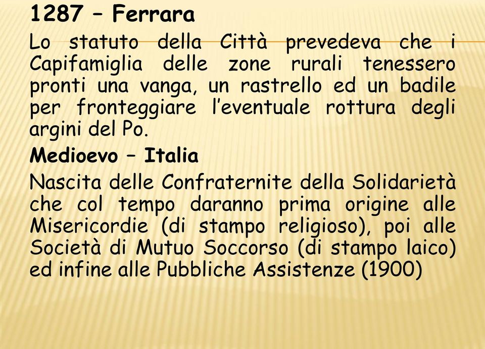 Medioevo Italia Nascita delle Confraternite della Solidarietà che col tempo daranno prima origine alle