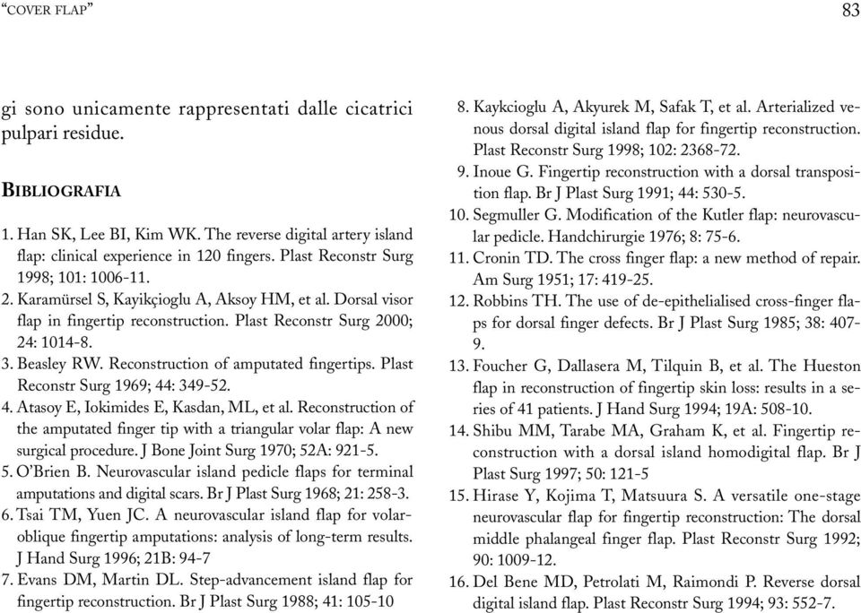 Reconstruction of amputated fingertips. Plast Reconstr Surg 1969; 44: 349-52. 4. Atasoy E, Iokimides E, Kasdan, ML, et al.