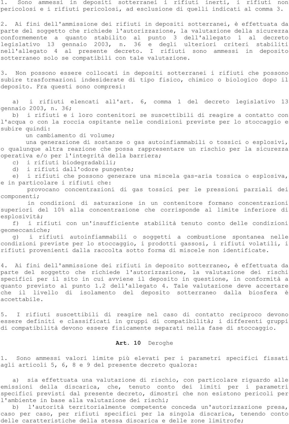 3 dell'allegato 1 al decreto legislativo 13 gennaio 2003, n. 36 e degli ulteriori criteri stabiliti nell'allegato 4 al presente decreto.