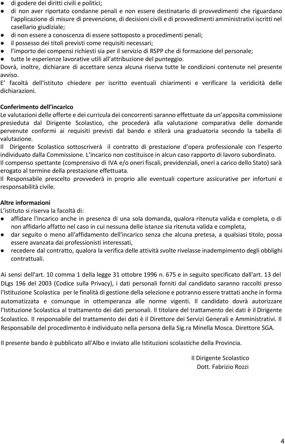 importo dei compensi richiesti sia per il servizio di RSPP che di formazione del personale; tutte le esperienze lavorative utili all attribuzione del punteggio.