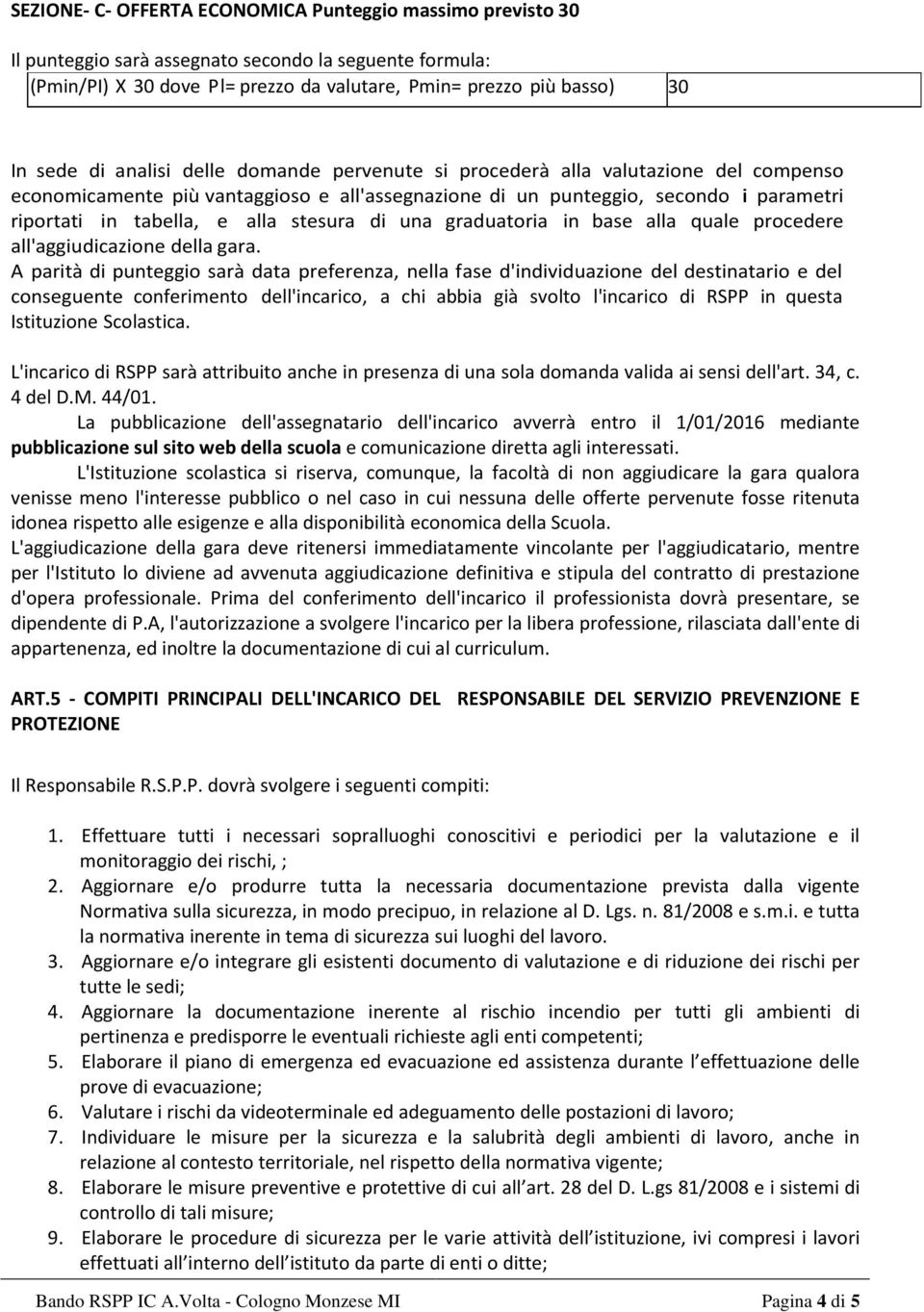 di una graduatoria in base alla quale procedere all'aggiudicazione della gara.