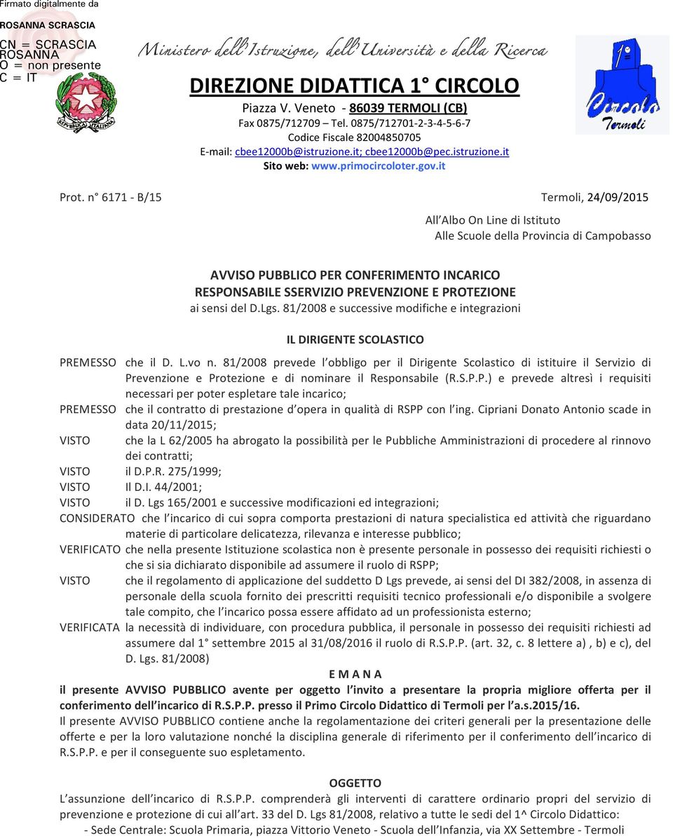 n 6171 - B/15 Termoli, 24/09/2015 All Albo On Line di Istituto Alle Scuole della Provincia di Campobasso AVVISO PUBBLICO PER CONFERIMENTO INCARICO RESPONSABILE SSERVIZIO PREVENZIONE E PROTEZIONE ai