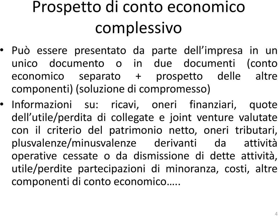 utile/perdita di collegate e joint venture valutate con il criterio del patrimonio netto, oneri tributari, plusvalenze/minusvalenze derivanti