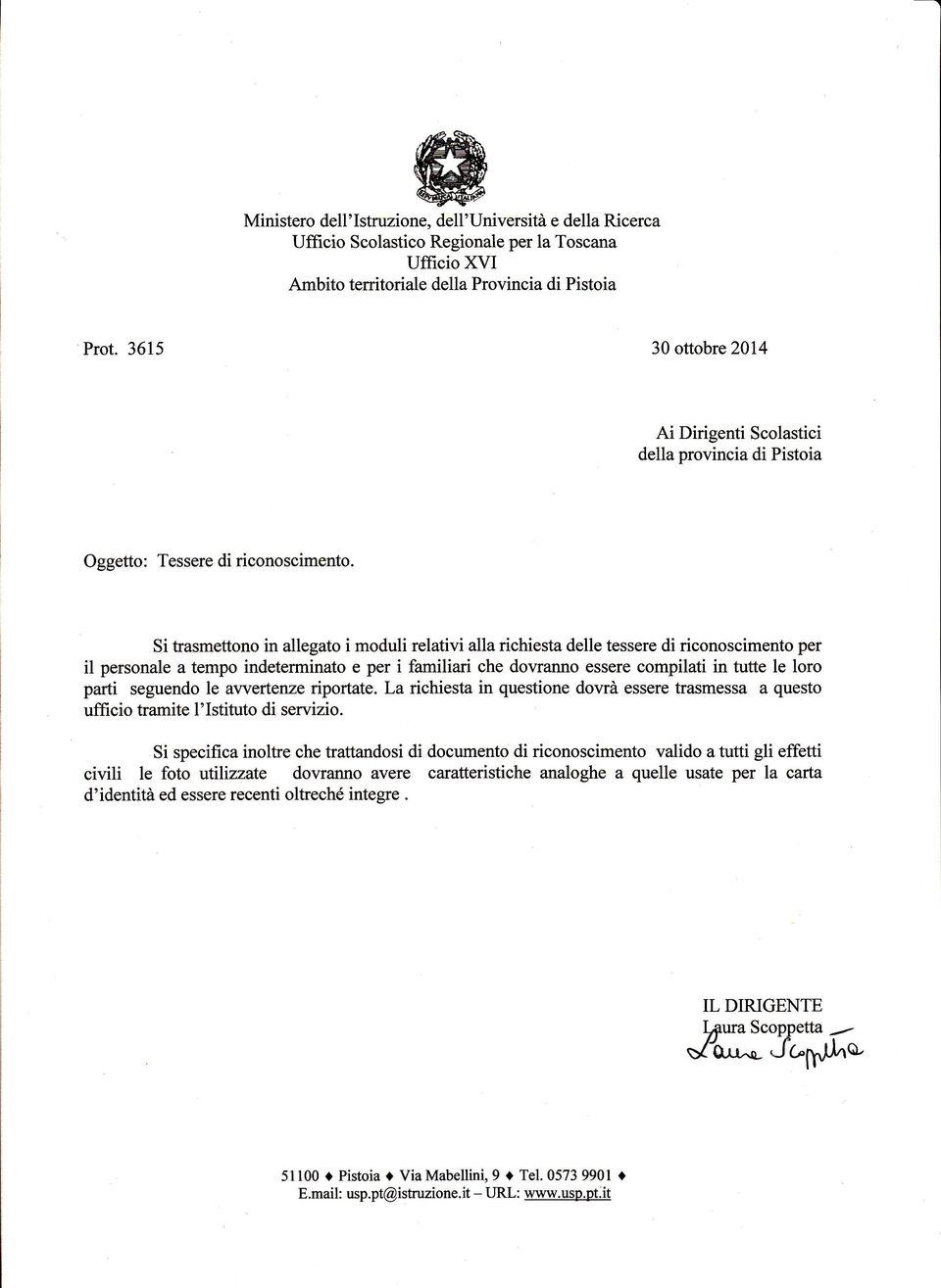 Si trasmettono in allegato i moduli relativi alla richiesta delle tessere di riconoscimento per il personale a tempo indeterminato e per i familiari che dowanno essere compilati in tutte le loro