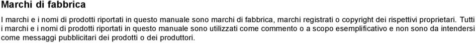 Tutti i marchi e i nomi di prodotti riportati in questo manuale sono utilizzati come