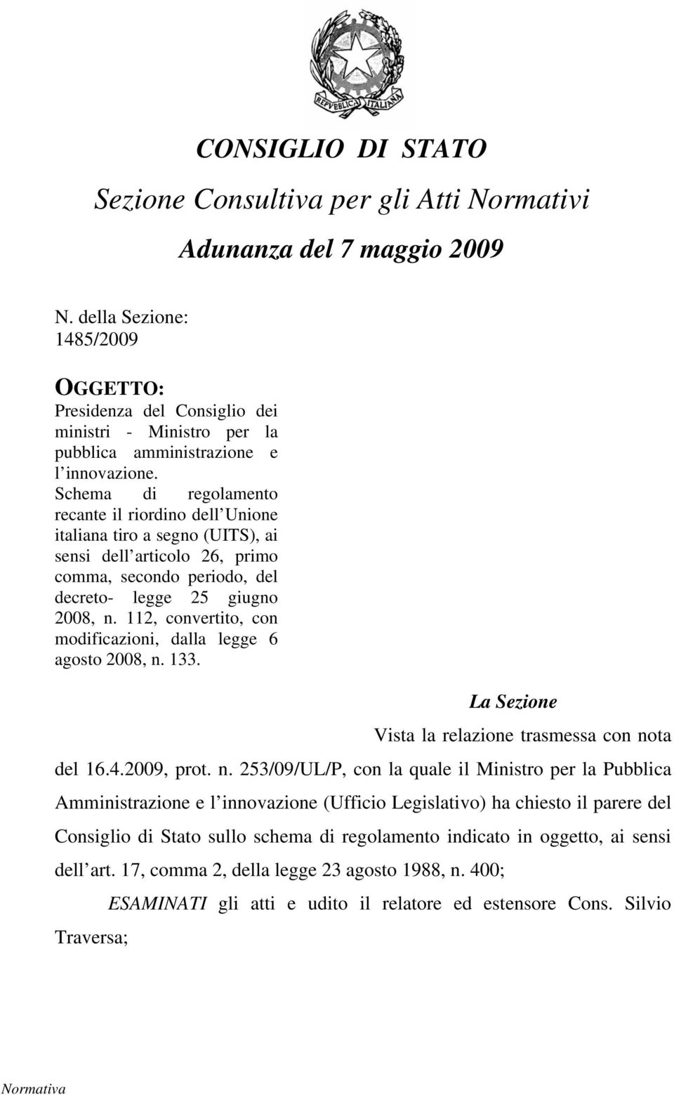 Schema di regolamento recante il riordino dell Unione italiana tiro a segno (UITS), ai sensi dell articolo 26, primo comma, secondo periodo, del decreto- legge 25 giugno 2008, n.