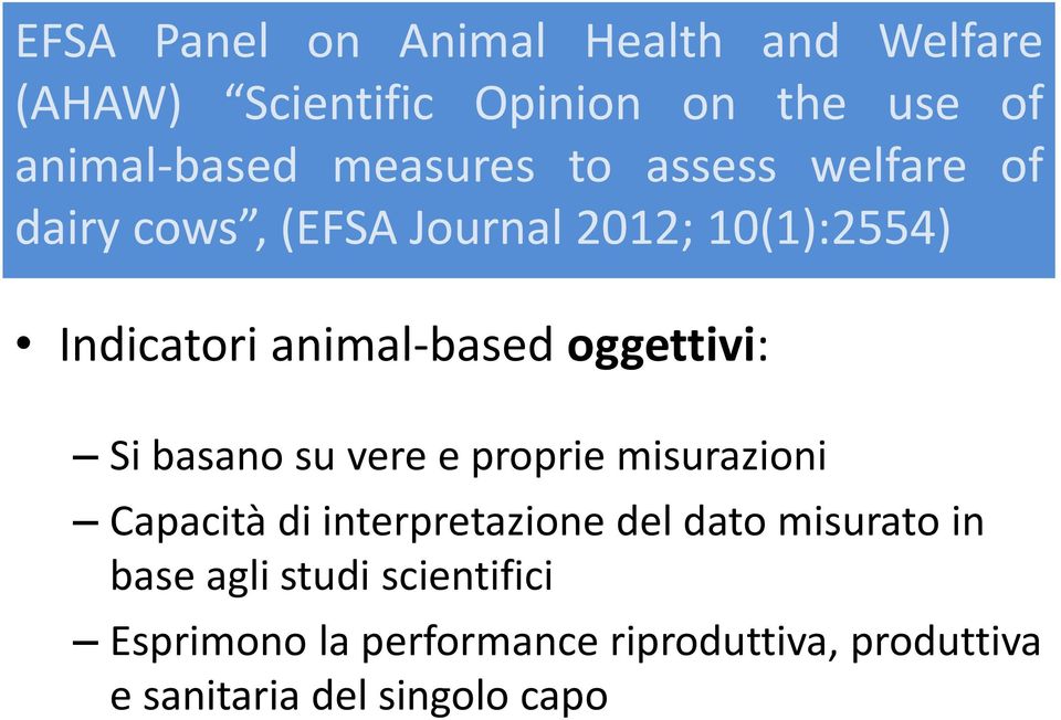 oggettivi: Si basano su vere e proprie misurazioni Capacità di interpretazione del dato misurato in