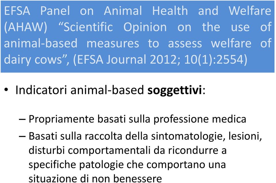 Propriamente basati sulla professione medica Basati sulla raccolta della sintomatologie, lesioni,