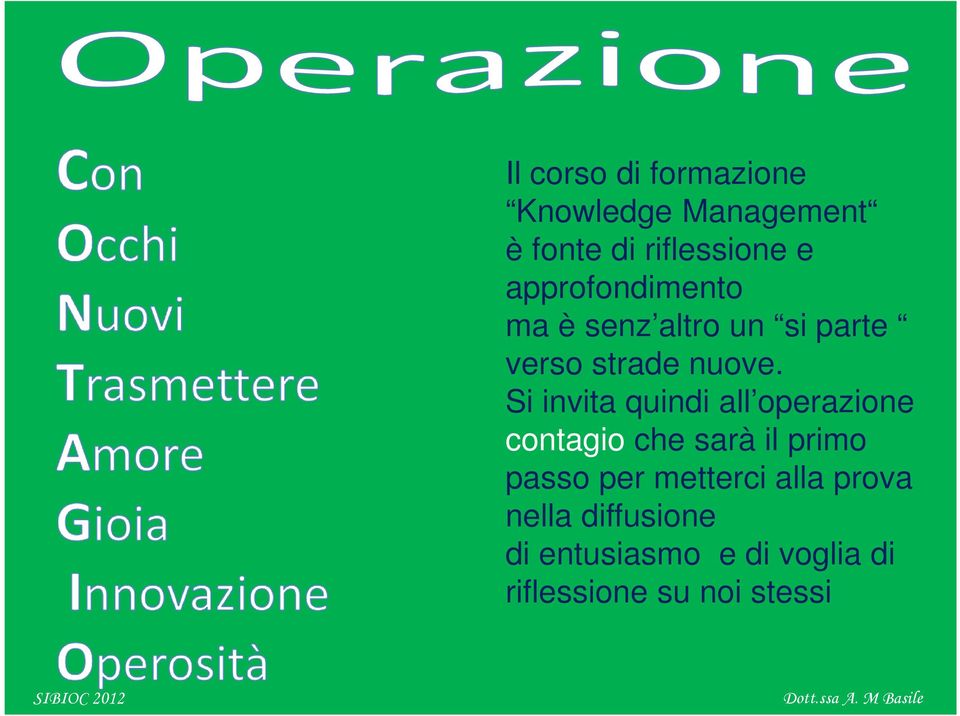 Si invita quindi all operazione contagio che sarà il primo passo per