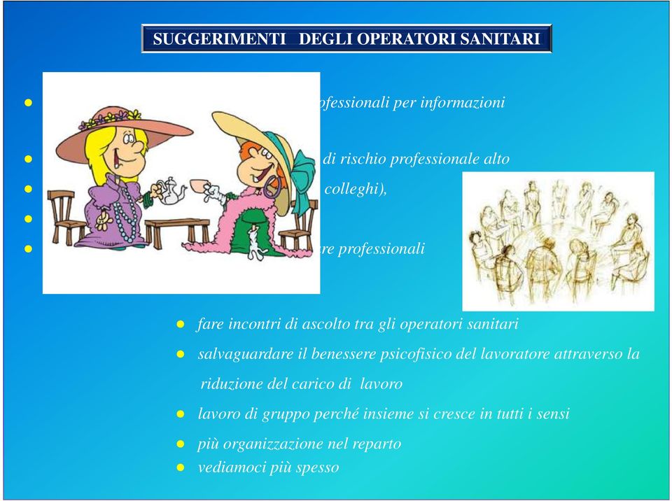 maggiore collaborazione fra le varie figure professionali fare incontri di ascolto tra gli operatori sanitari salvaguardare il benessere psicofisico del