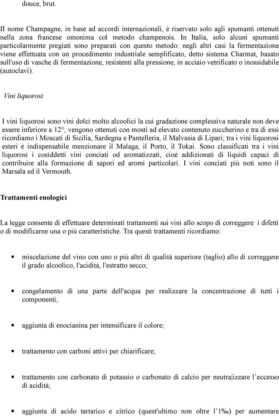 sistema Charmat, basato sull'uso di vasche di fermentazione, resistenti alla pressione, in acciaio vetrificato o inossidabile (autoclavi).