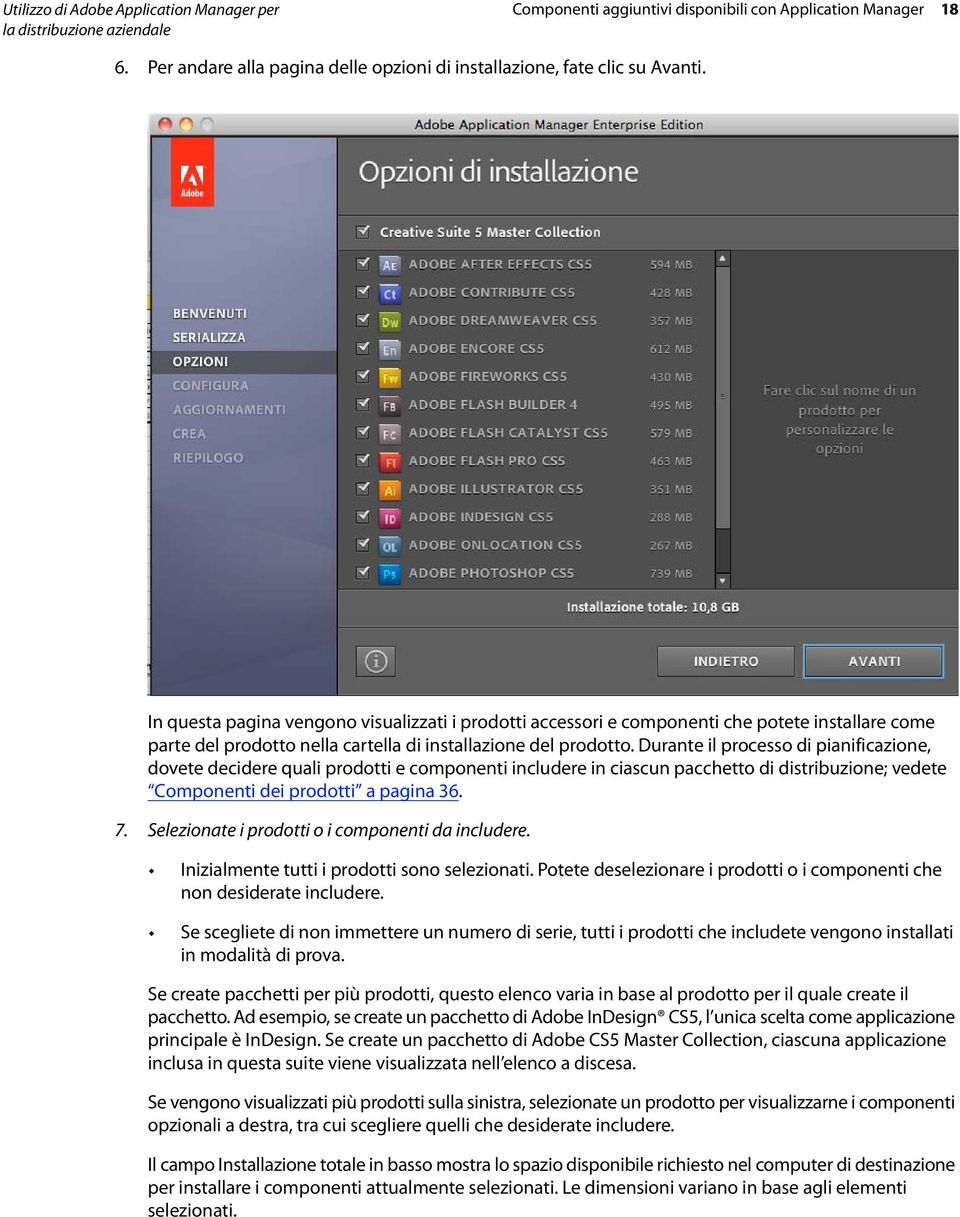 In questa pagina vengono visualizzati i prodotti accessori e componenti che potete installare come parte del prodotto nella cartella di installazione del prodotto.