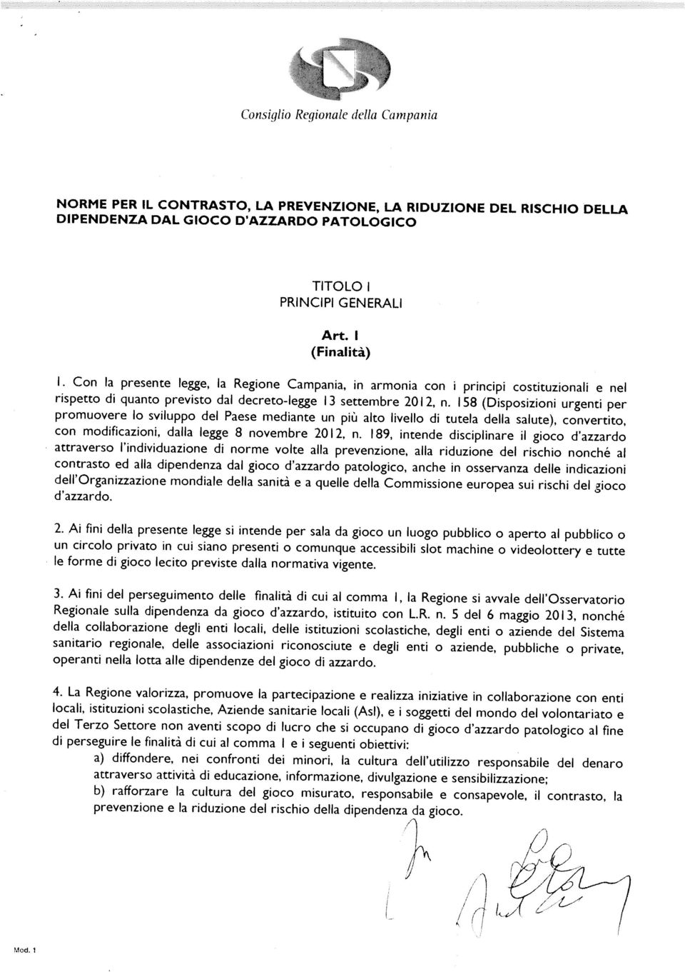 158 (Disposizioni urgenti per promuovere lo sviluppo del Paese mediante un più alto livello di tutela della salute), convertito, con modificazioni, dalla legge 8 novembre 2012, n.