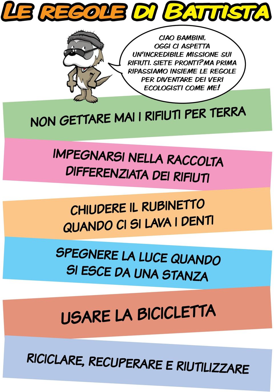 NON GETTARE MAI I RIFIUTI PER TERRA IMPEGNARSI NELLA RACCOLTA DIFFERENZIATA DEI RIFIUTI CHIUDERE IL