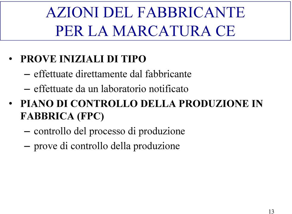 notificato PIANO DI CONTROLLO DELLA PRODUZIONE IN FABBRICA (FPC)
