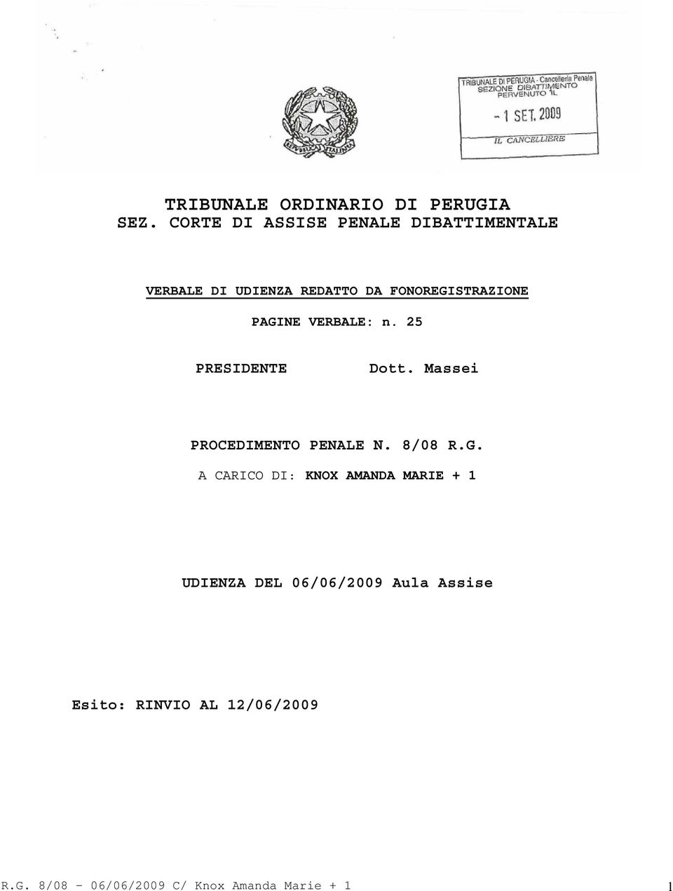 PAGINE VERBALE: n. 25 PRESIDENTE Dott. Massei PROCEDIMENTO PENALE N. 8/08 R.G. A