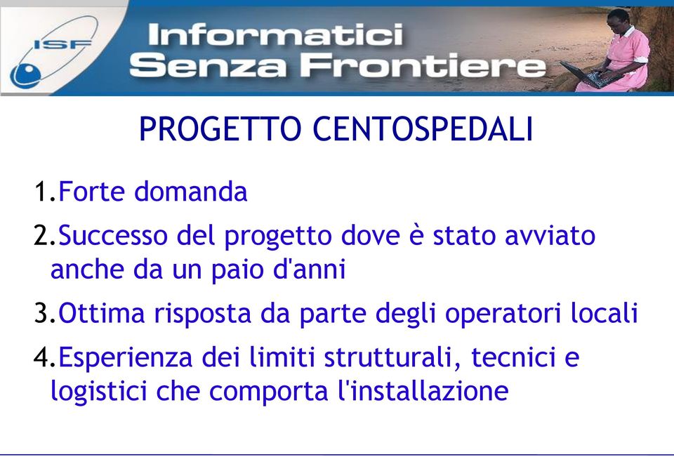 d'anni 3.Ottima risposta da parte degli operatori locali 4.