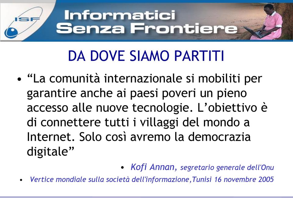 L obiettivo è di connettere tutti i villaggi del mondo a Internet.