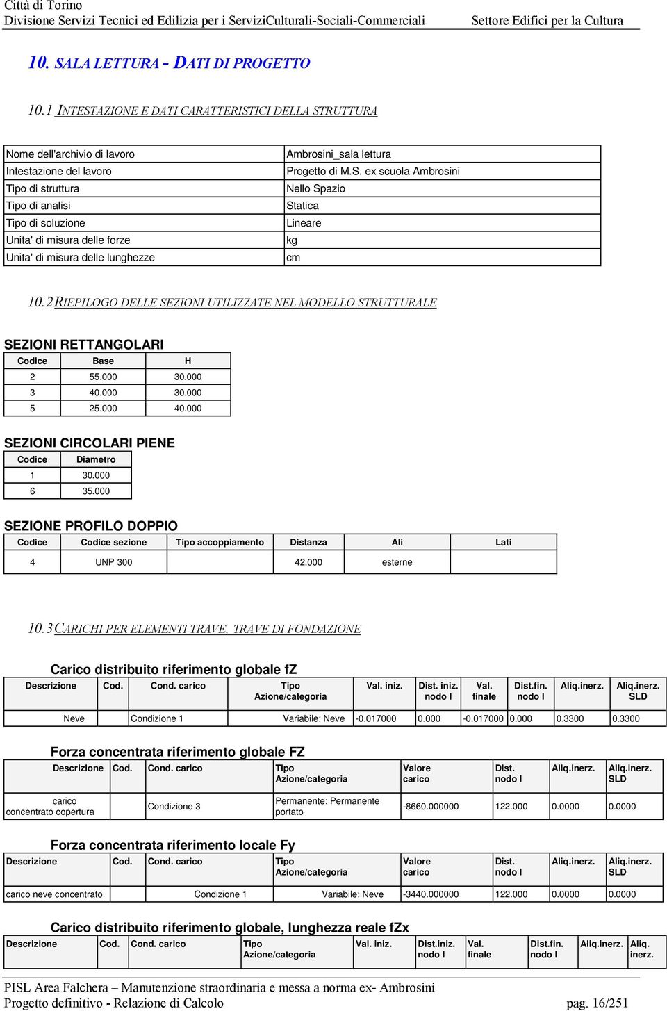 misura delle lunghezze Ambrosini_sala lettura Progetto di M.S. ex scuola Ambrosini Nello Spazio Statica Lineare kg cm 10.