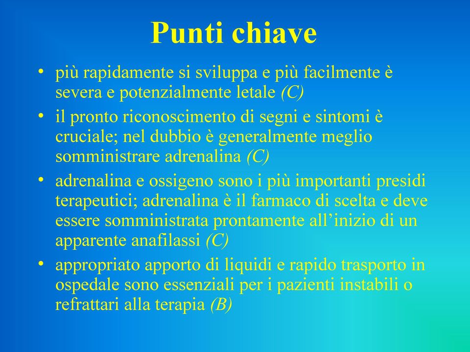 presidi terapeutici; adrenalina è il farmaco di scelta e deve essere somministrata prontamente all inizio di un apparente