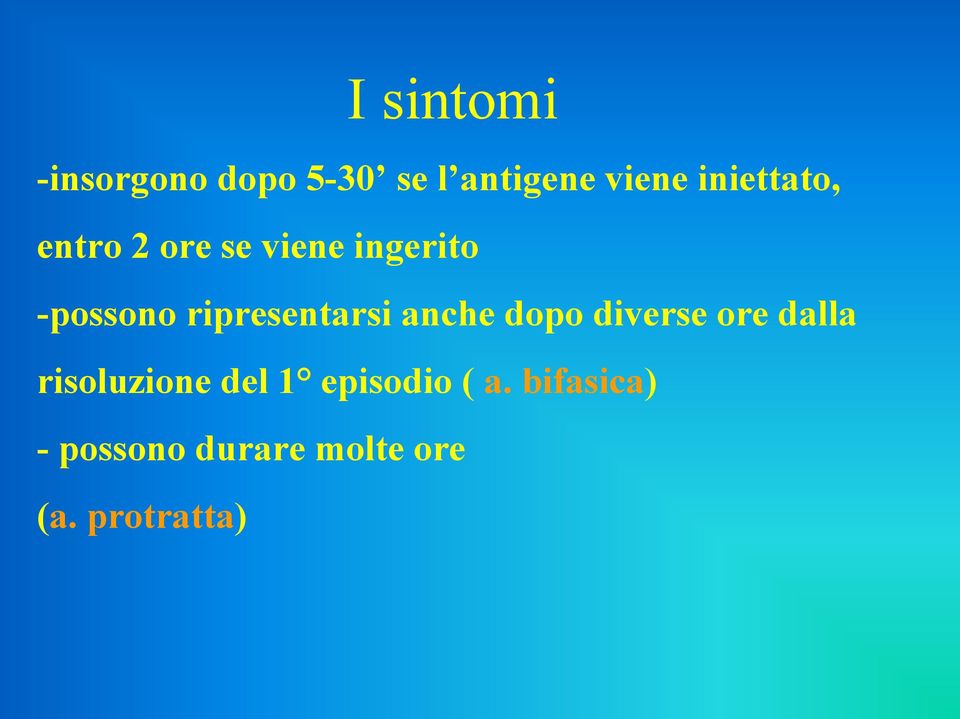 ripresentarsi anche dopo diverse ore dalla risoluzione