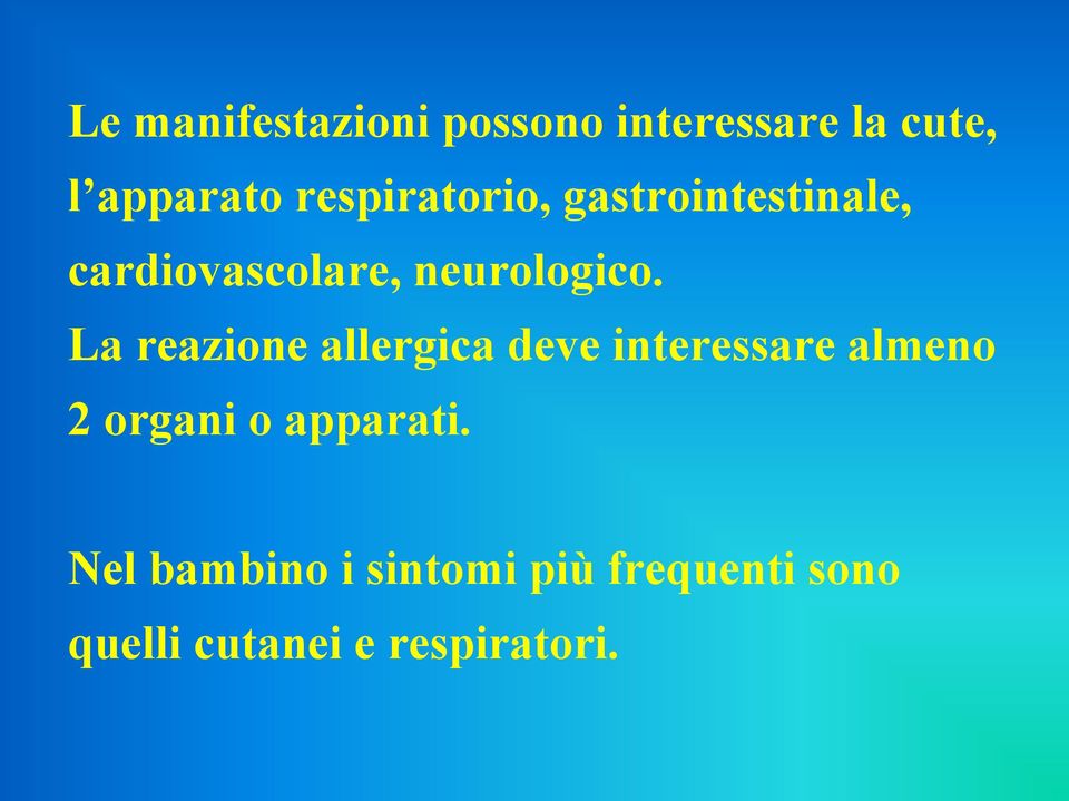 La reazione allergica deve interessare almeno 2 organi o