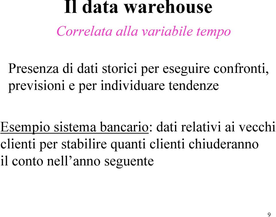 tendenze Esempio sistema bancario: dati relativi ai vecchi