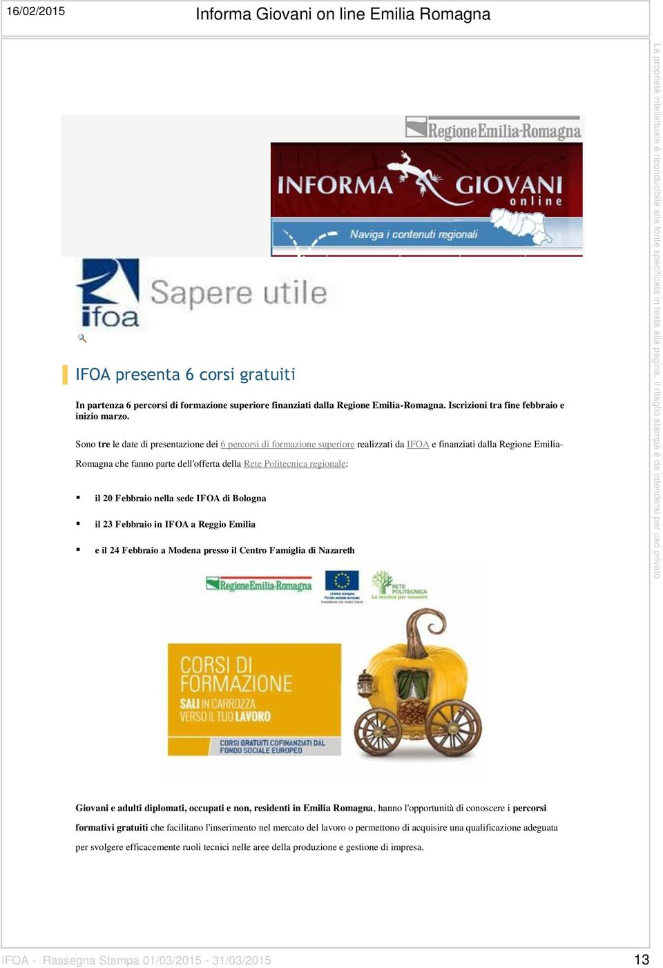 Sono tre le date di presentazione dei 6 percorsi di formazione superiore realizzati da IFOA e finanziati dalla Regione Emilia- Romagna che fanno parte dell'offerta della Rete Politecnica regionale: