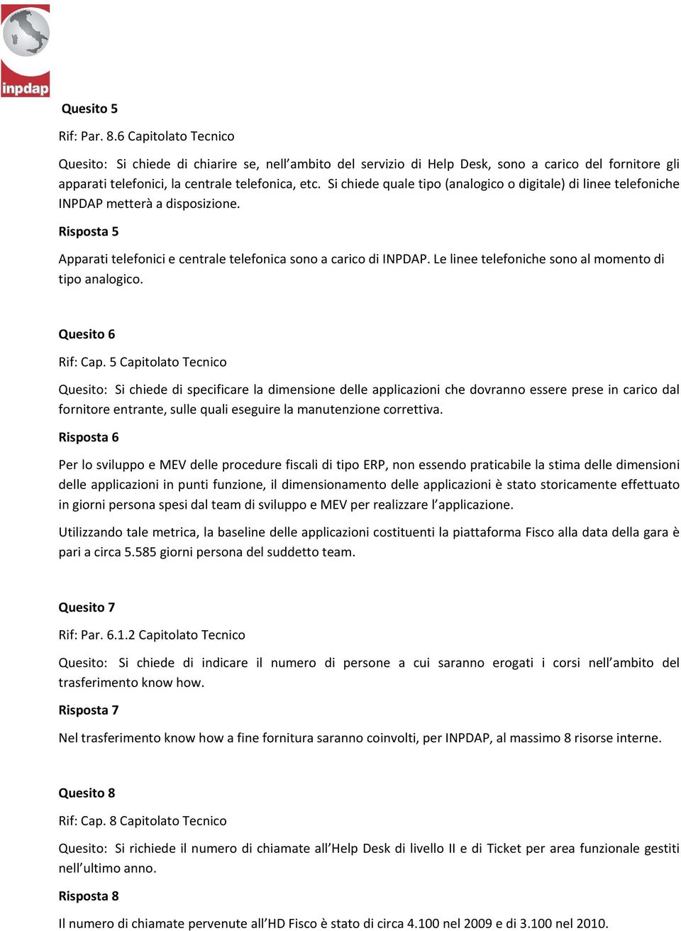 Le linee telefoniche sono al momento di tipo analogico. Quesito 6 Rif: Cap.